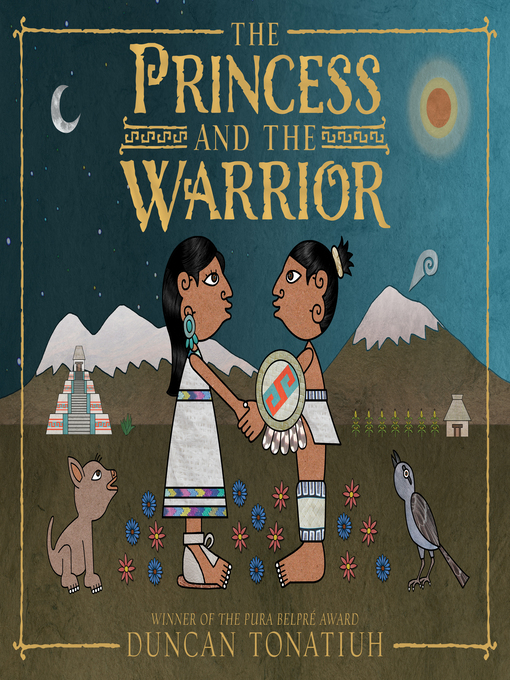 Title details for The Princess and the Warrior by Duncan Tonatiuh - Available